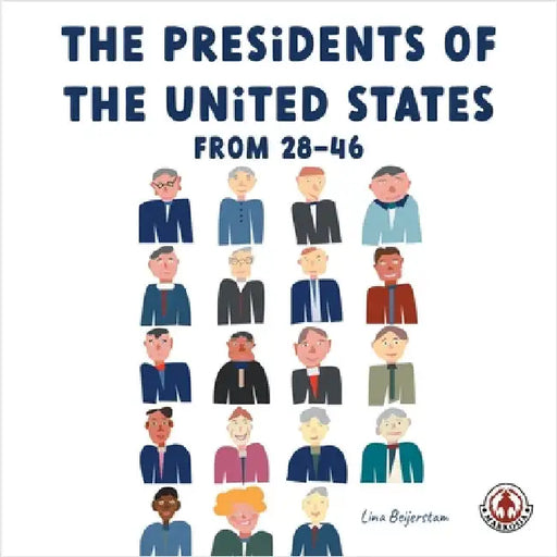 The Presidents of the United States from 28-46 by Beijerstam, Lina