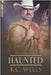 Haunted by Wells, K. C.
