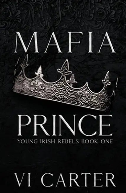 Mafia Prince: Mafia Romance by VI Carter