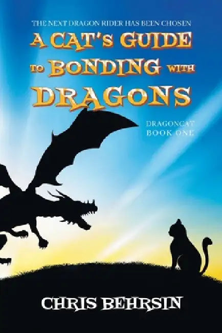 A Cat's Guide to Bonding with Dragons by Chris Behrsin