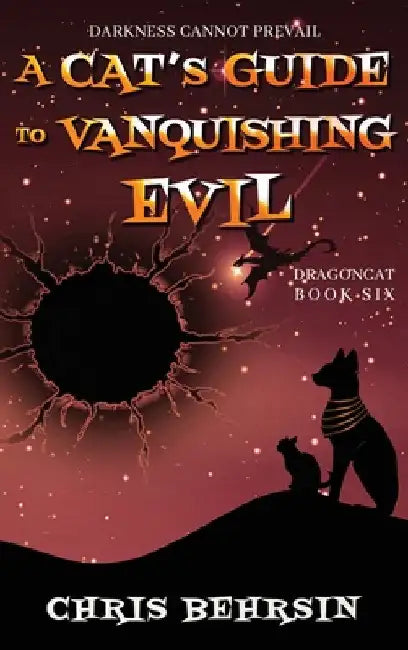 A Cat's Guide to Vanquishing Evil by Chris Behrsin
