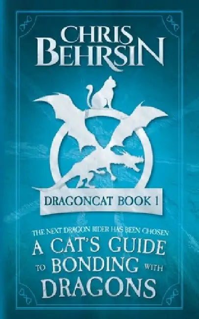 A Cat's Guide to Bonding with Dragons: 5x8 Paperback Edition by Chris Behrsin