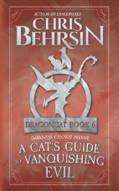 A Cat's Guide to Vanquishing Evil: 5x8 Paperback Edition by Chris Behrsin