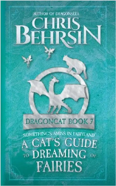 A Cat's Guide to Dreaming of Fairies: 5x8 Paperback Edition by Behrsin, Chris