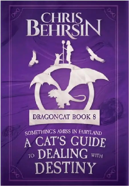 A Cat's Guide to Dealing with Destiny by Behrsin, Chris