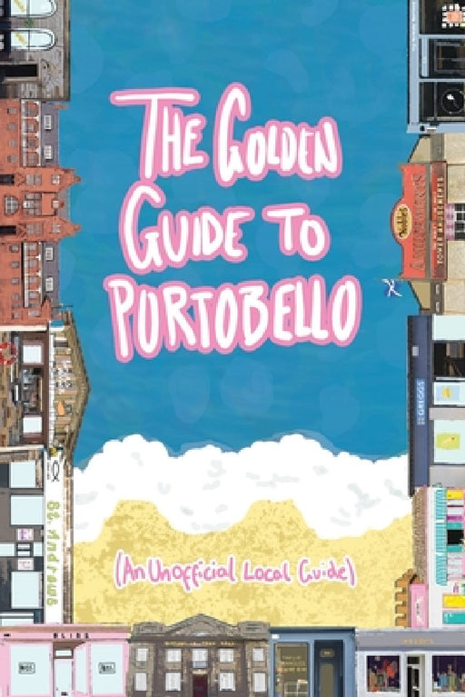 The Golden Guide to Portobello: An Unofficial Guidebook by Super Power Agency, Portobello High School