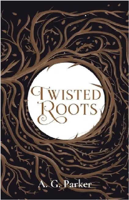 Twisted Roots by Parker, A. G.