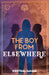 The Boy From Elsewhere by Kestral Gaian