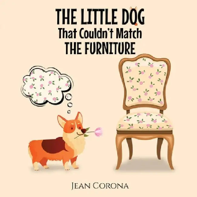 THE LITTLE DOG That Couldn't Match THE FURNITURE by Jean Corona