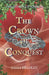 The Crown of Conquest by Emma Bradley