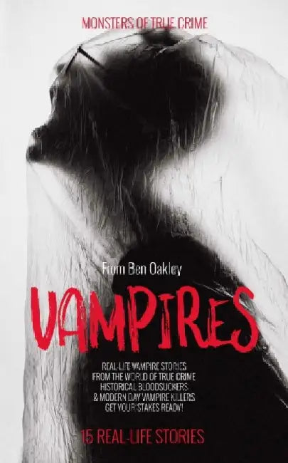 Vampires: Monsters of True Crime: Real-Life Horror Stories by Twelvetrees Camden