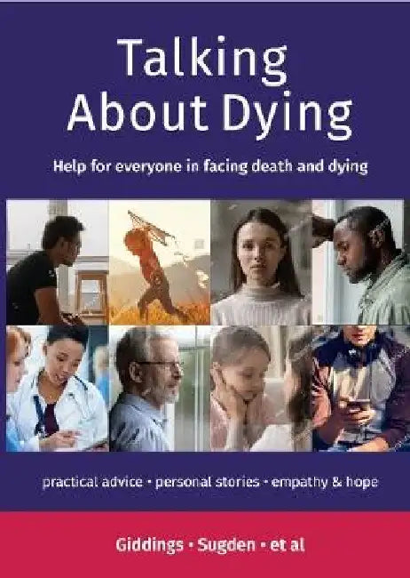 Talking about Dying: Help for everyone in facing death and dying by Elaine Sugden