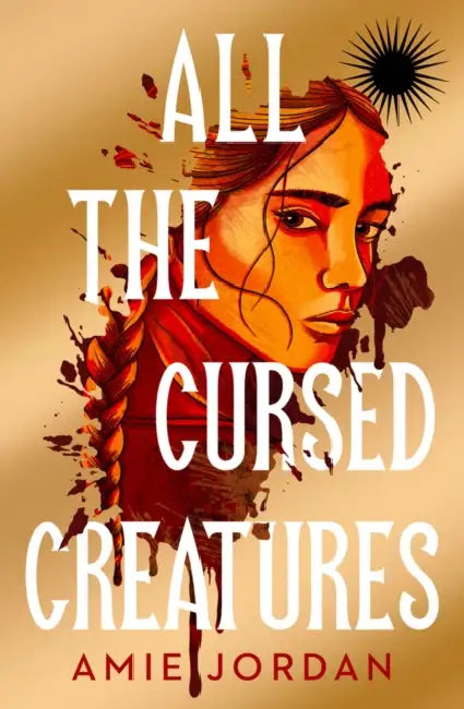 All the Cursed Creatures by Amie Jordan