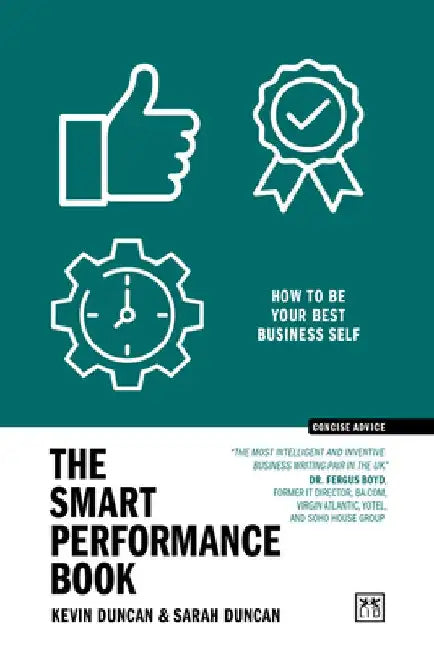The Smart Performance Book: How to Be Your Best Business Self by Kevin Duncan