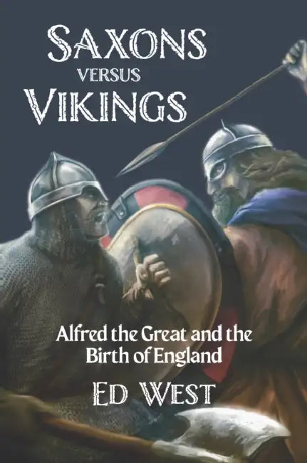 Saxons Versus Vikings by Ed West