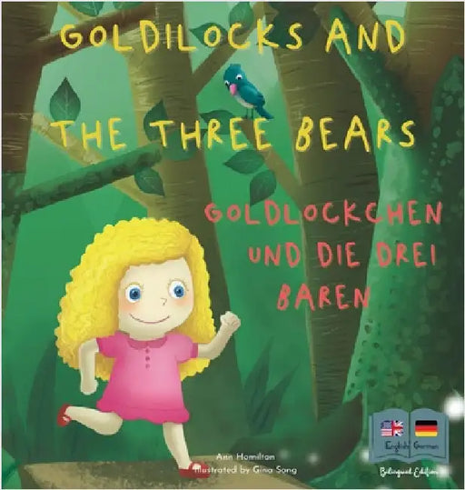 Goldilocks and the Three Bears Goldlöckchen und die drei Bären: A German and English Bilingual Fairy Tale by Hamilton-Lee, Ann