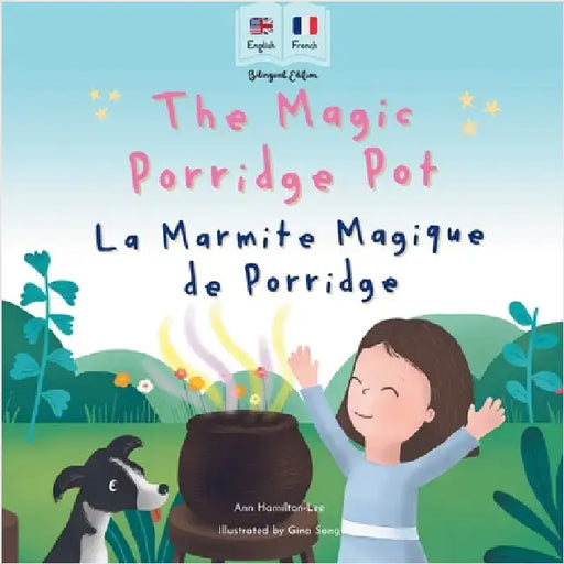 The Magic Porridge Pot - La Marmite Magique de Porridge: Bilingual French & English book for children (Bilingual French - English Fairy Tales) by Hamilton-Lee, Ann