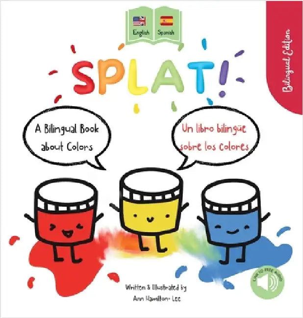 Splat!: A Bilingual Story About Colors English - Spanish by Hamilton-Lee, Ann