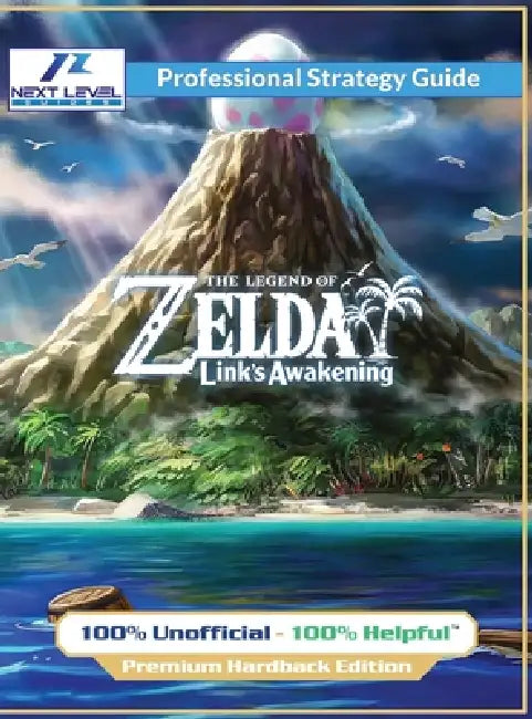 The Legend of Zelda Links Awakening Strategy Guide (Full Color Premium Hardback): 100% Unofficial - 100% Helpful by Next Level Guides