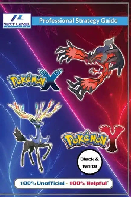 Pokemon X & Pokemon Y Strategy Guide Book (Black and White Budget-Friendly Edition): 100% Unofficial - 100% Helpful Walkthrough by Next Level Guides