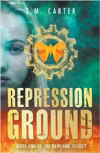 Repression Ground: A Young Adult Dystopian Thriller (The Newland Trilogy Book 1) by Carter, E. M.