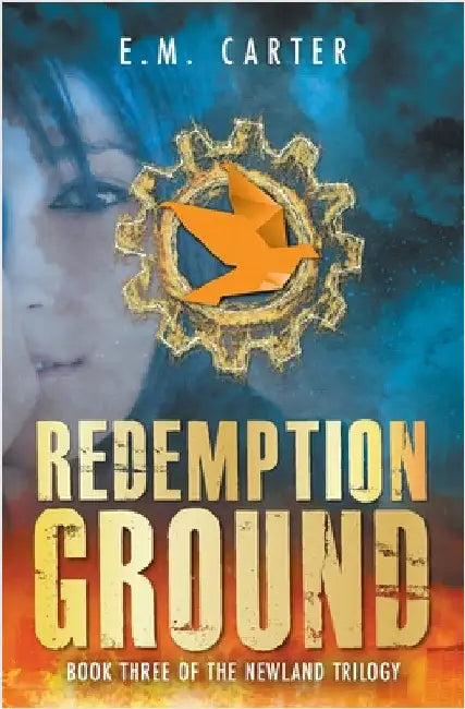 Redemption Ground: A Young Adult Dystopian Thriller (The Newland Trilogy Book 3) by Carter, E. M.