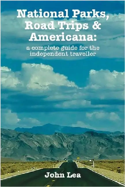 National Parks, Road Trips and Americana by Lea, John