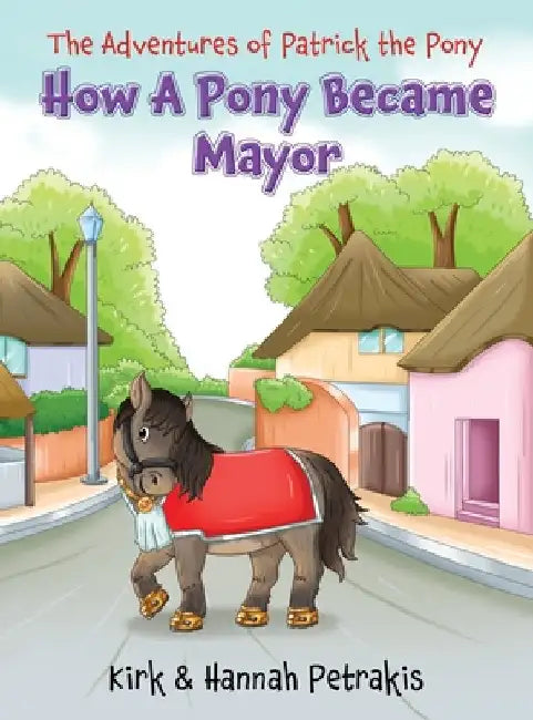 How A Pony Became Mayor by Kirk Petrakis
