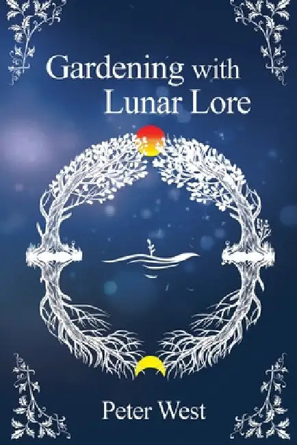 Gardening with Lunar Lore by Peter West
