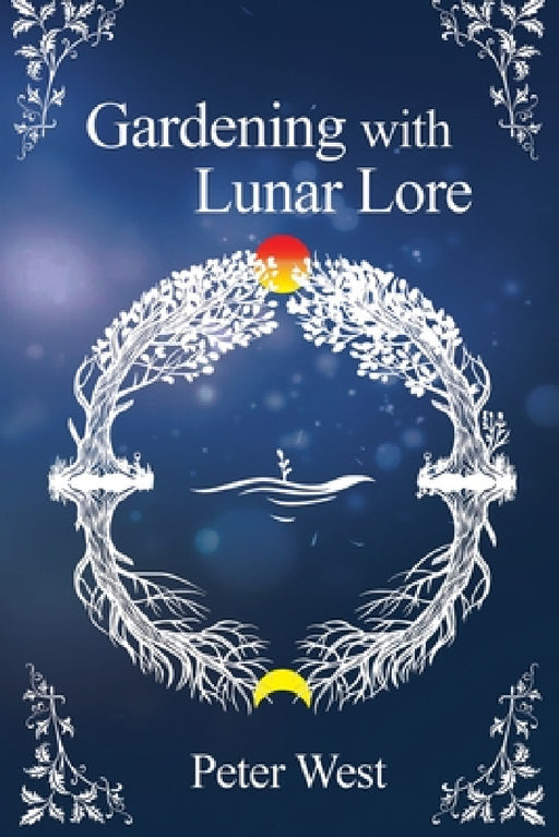 Gardening with Lunar Lore by Peter West