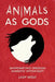 Animals as Gods: Shapeshifting Through Animistic Witchcraft by Lady Wolf
