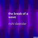 the break of a wave by Rishi Dastidar