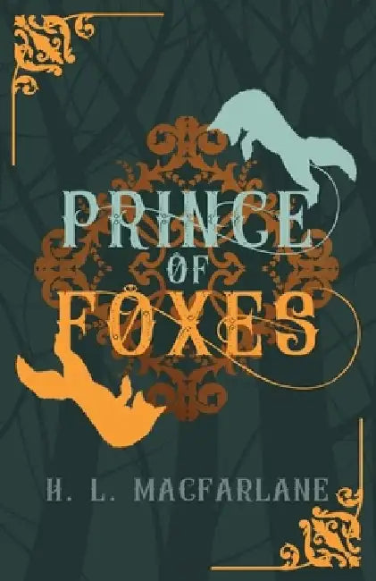 Prince of Foxes: A Gothic Scottish Fairy Tale by H. L. MacFarlane