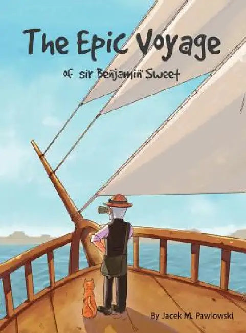 The Epic Voyage Of Sir Benjamin Sweet by Jacek Michal Pawlowski