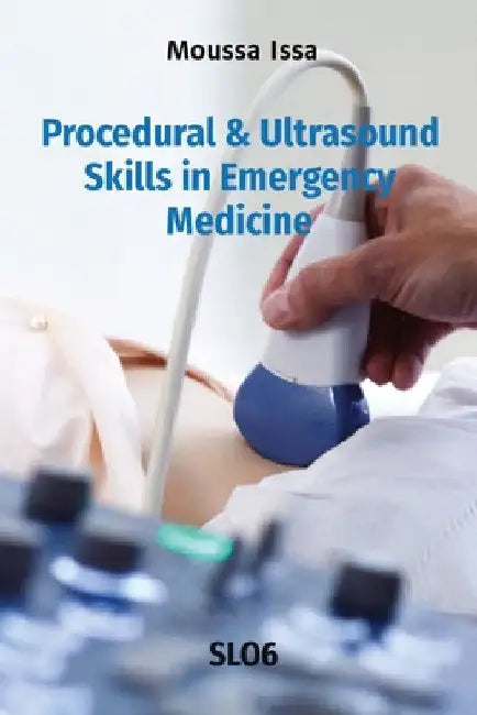 Procedural & Ultrasound Skills in Emergency Medicine: Slo6 by Moussa Issa
