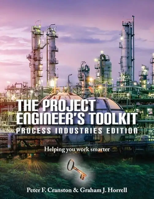 The Project Engineer's Toolkit Process Industries Edition by Peter F. Cranston