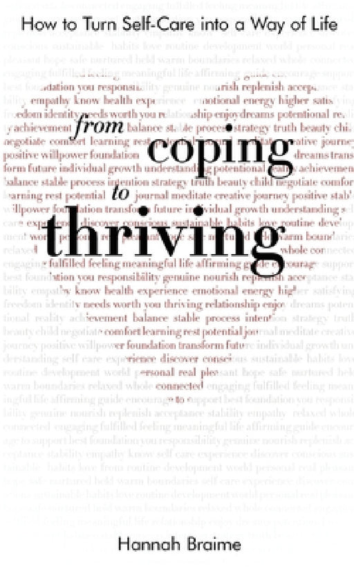 From Coping to Thriving: How to Turn Self-Care into a Way of Life by Hannah Braime