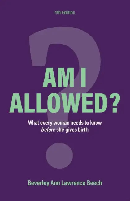 Am I Allowed?: What Every Woman Should Know BEFORE She Gives Birth by Anselm Ritter von Feuerbach