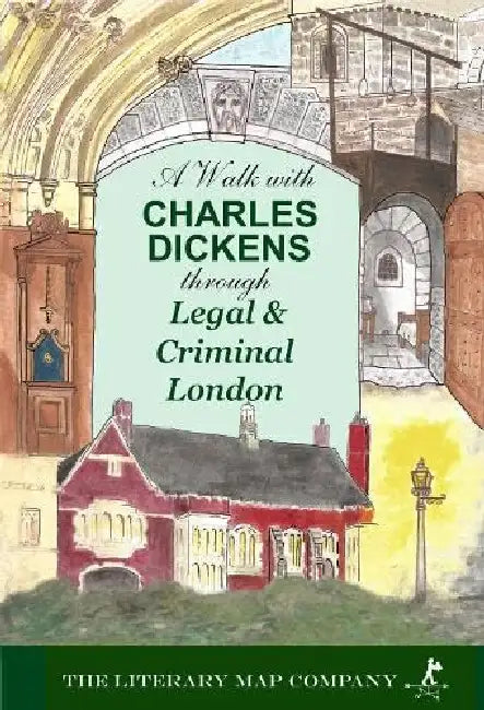 A Walk with Charles Dickens through Legal and Criminal London by Rosamund Connelly