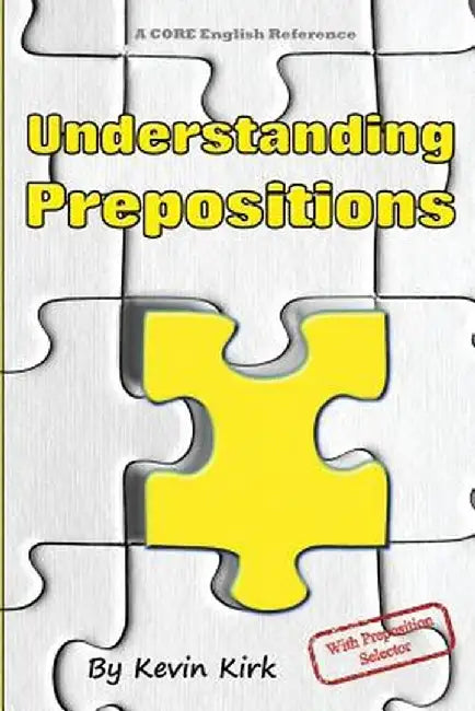 Understanding Prepositions: With preposition selector by Kevin Kirk