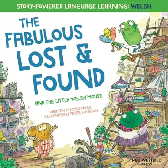 The Fabulous Lost and Found and the little Welsh mouse: a heartwarming and fun bilingual Welsh English children's book to learn Welsh for kids ('Story by Peter Baynton