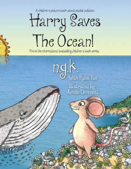 Harry Saves The Ocean!: Teaching children about plastic pollution and recycling. by N. G. K, Sylva Fae, Dimmett Janelle