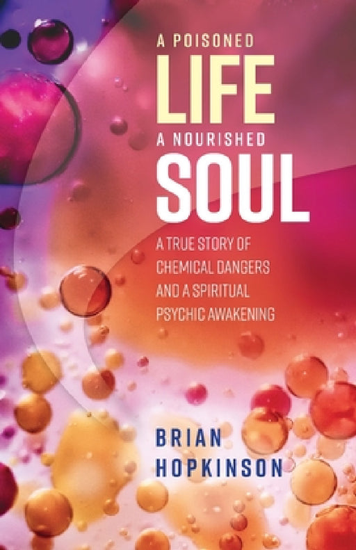 A Poisoned Life - A Nourished Soul by Brian Hopkinson