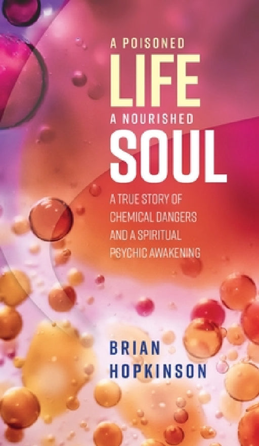 A Poisoned Life - A Nourished Soul by Brian Hopkinson