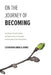 On The Journey Of Becoming: A collection of practical tools and experiences to encourage personal and spiritual development by Catharina Abiola-James