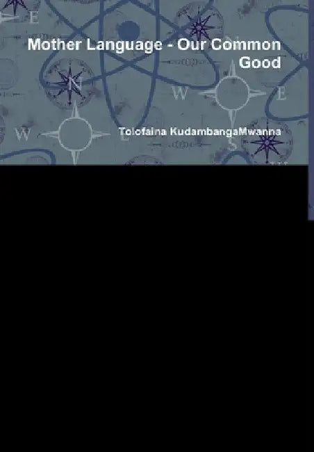 Mother Language - Our Common Good by Tolofaina Kudambangamwanna