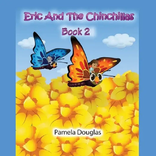 Eric And The Chinchillas Book 2 by Pamela Douglas