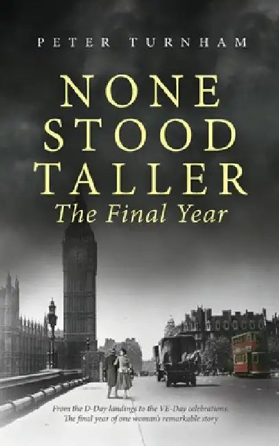 None Stood Taller The Final Year by Peter Turnham
