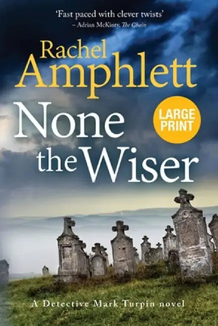 None the Wiser: A Detective Mark Turpin murder mystery by Amphlett Rachel