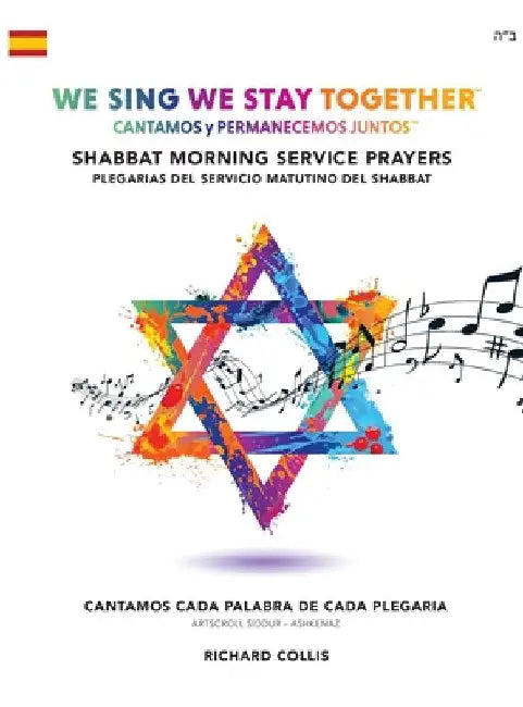 We Sing We Stay Together: Shabbat Morning Service Prayers (SPANISH): Cantamos y Permanecemos Juntos: Servicio Matutino Del Shabbat by Richard Collis